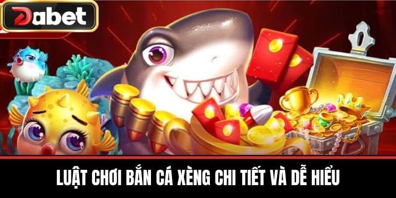 Luật Chơi Bắn Cá Xèng Chi Tiết và Dễ Hiểu