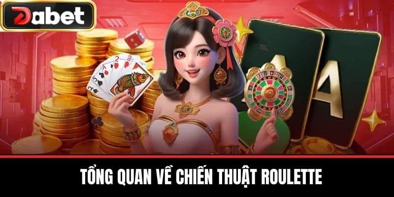 Tổng Quan Về Chiến Thuật Roulette
