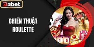 Chiến Thuật Roulette - Mẹo Chơi Hiệu Quả Từ Chuyên Gia DABET
