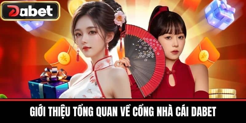 Giới thiệu tổng quan về cổng nhà cái DABET