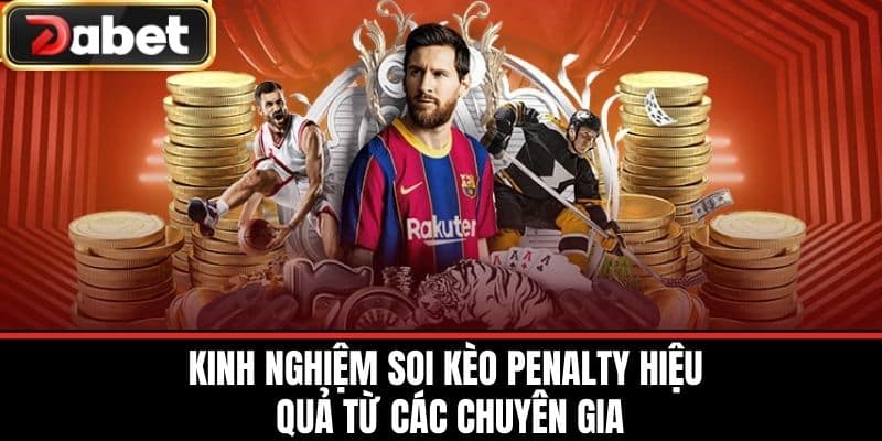 Kinh Nghiệm Soi Kèo Penalty Hiệu Quả Từ Các Chuyên Gia