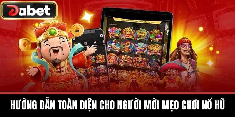 Hướng Dẫn Toàn Diện Cho Người Mới Mẹo Chơi Nổ Hũ