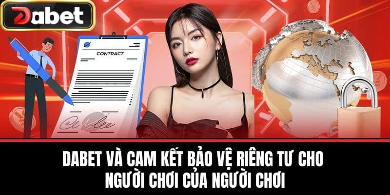 DABET và cam kết Bảo vệ riêng tư cho người chơi của người chơi